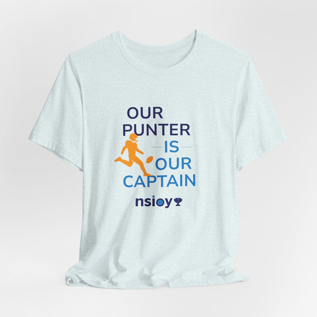 Our Punter Is Our Captain Football T-Shirt — Team Captain Game Day Tee