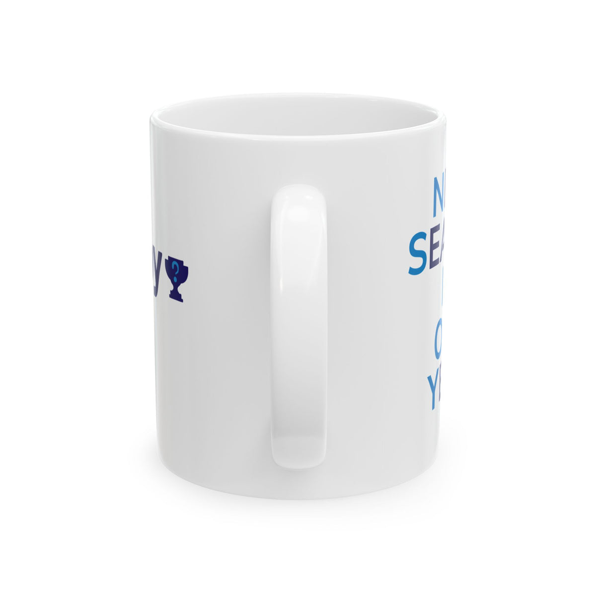 Next Season Is Our Year Coffee Mug – NSIOY Sports Fan Mug (11 oz / 15 oz)