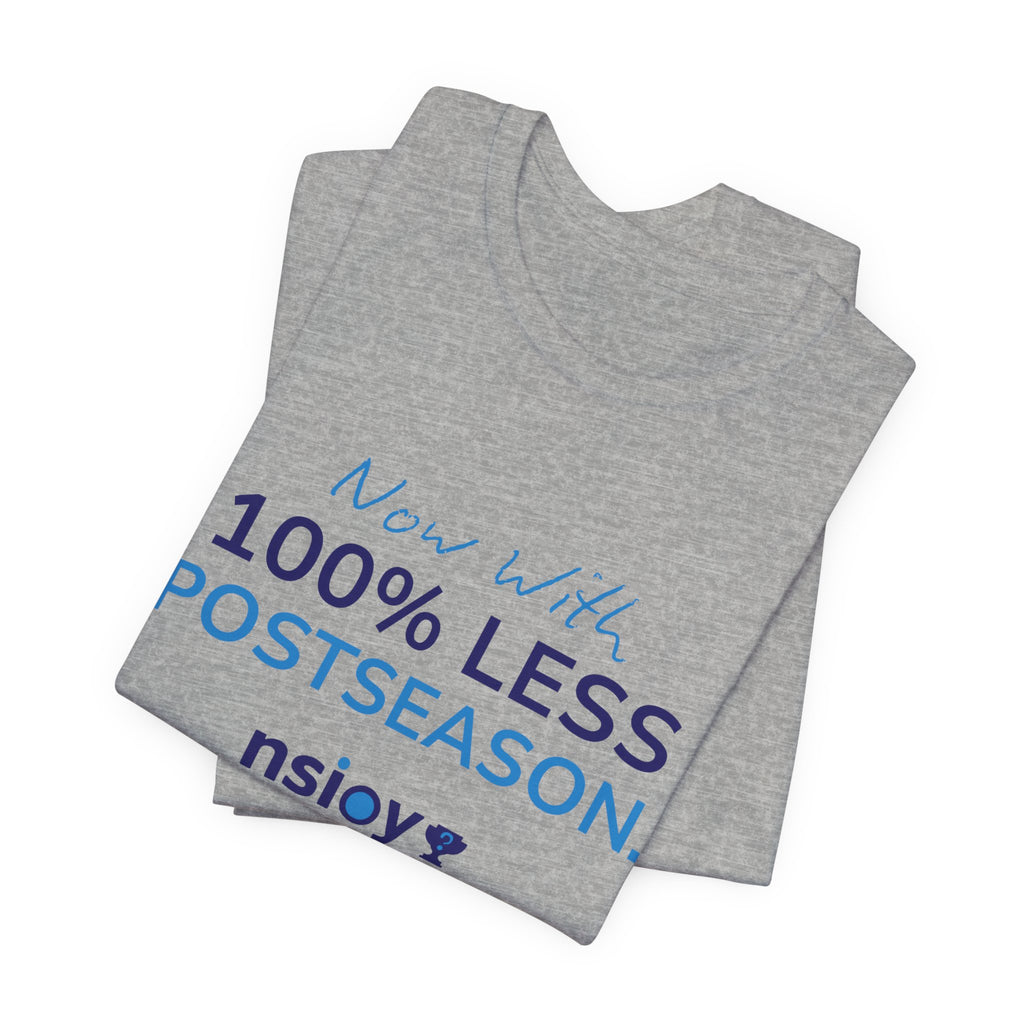 100% Less Postseason T‑Shirt — Funny Sports Fan Tee