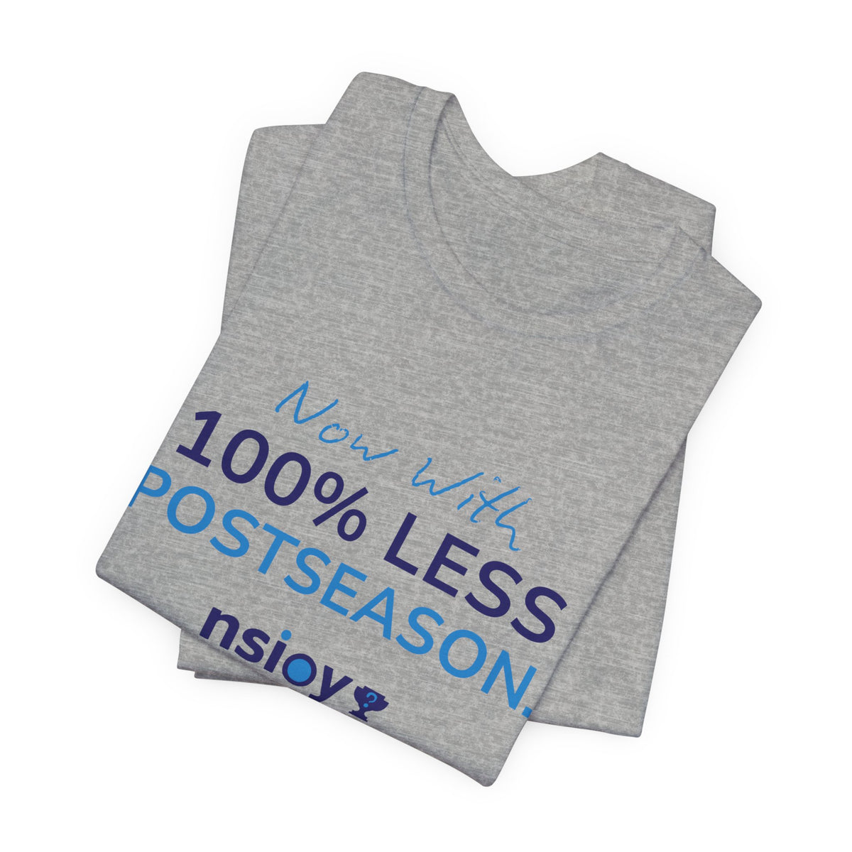 100% Less Postseason T‑Shirt — Funny Sports Fan Tee