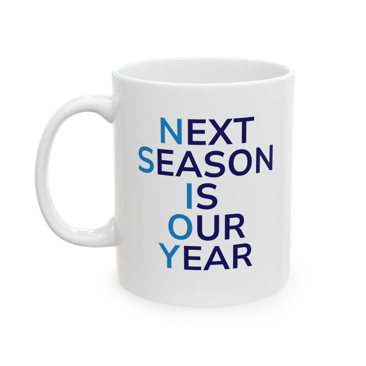 Next Season Is Our Year Coffee Mug – NSIOY Sports Fan Mug (11 oz / 15 oz)