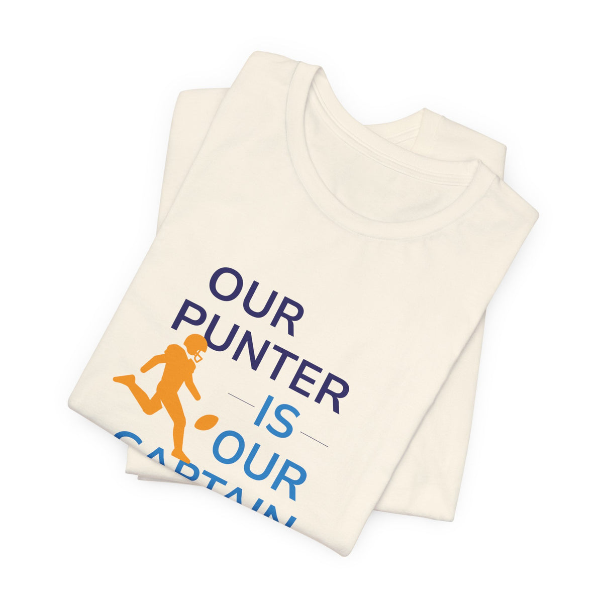 Our Punter Is Our Captain Football T-Shirt — Team Captain Game Day Tee