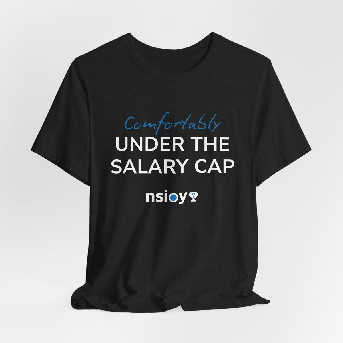 Comfortably Under the Salary Cap T-Shirt - Sports Fan T-Shirt
