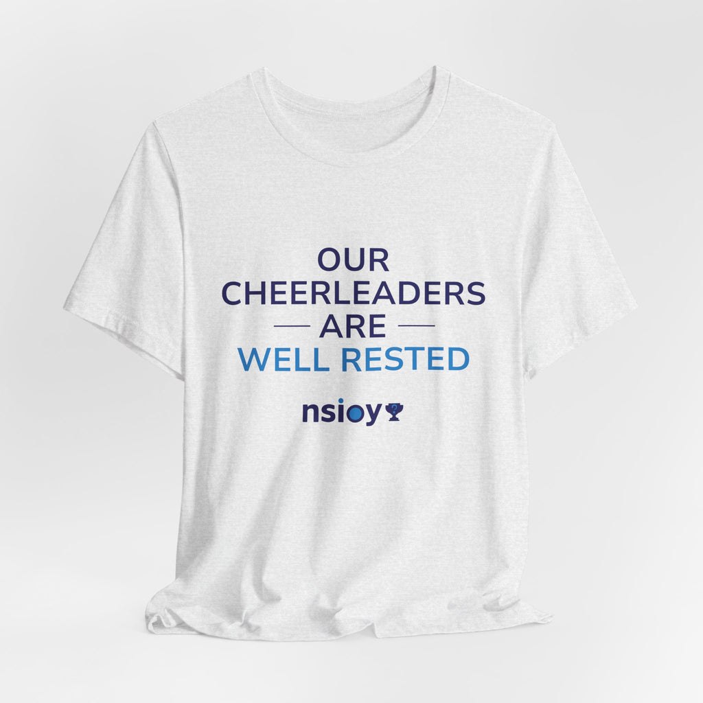 Our Cheerleaders Are Well Rested T-Shirt - Sports Fan T-Shirt