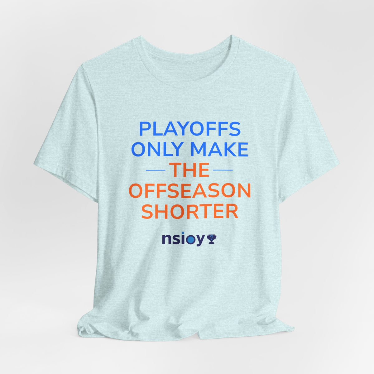 Blue/Orange Playoffs Only Make The Offseason Shorter Tee