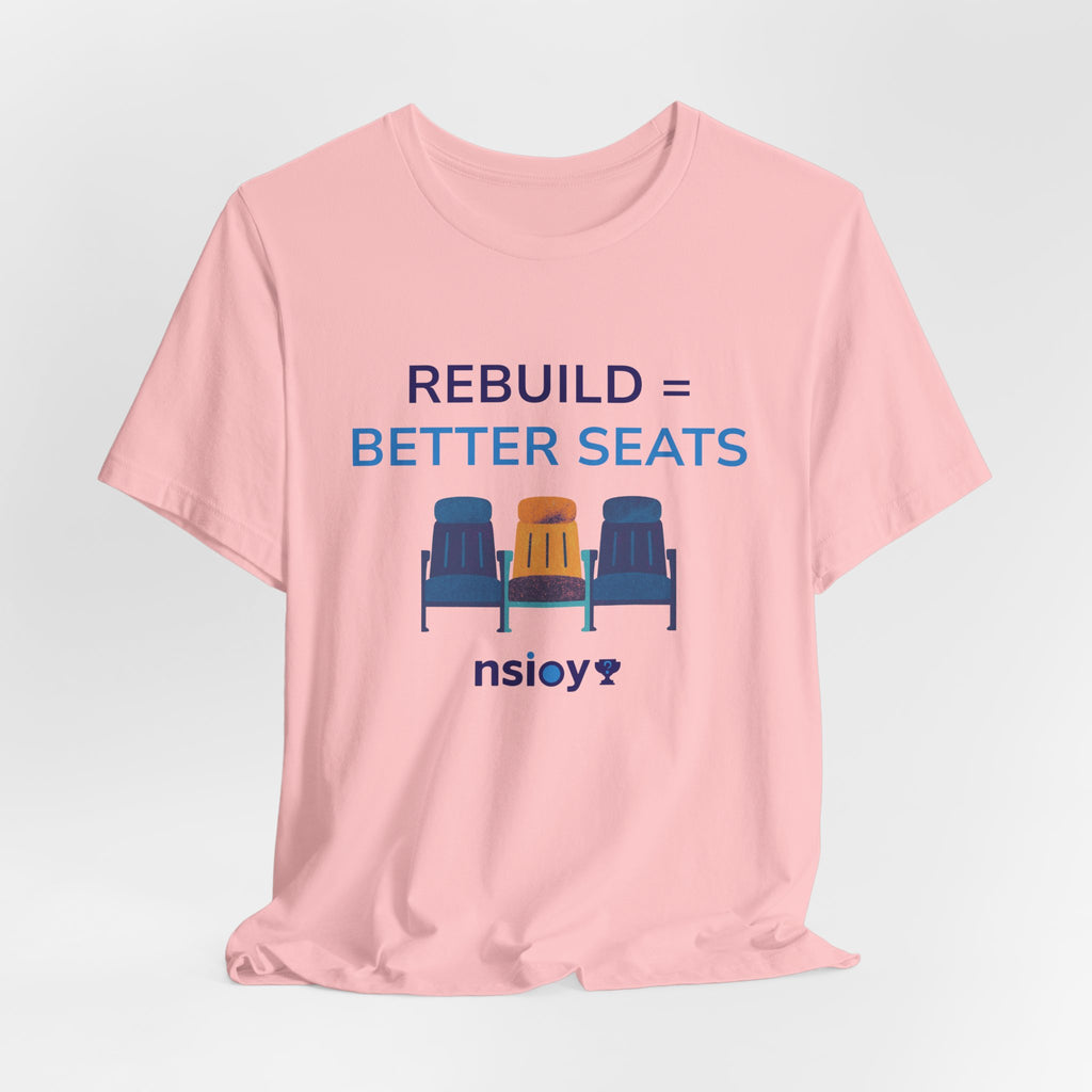Rebuild = Better Seats T-Shirt — Stadium Seat Design Tee