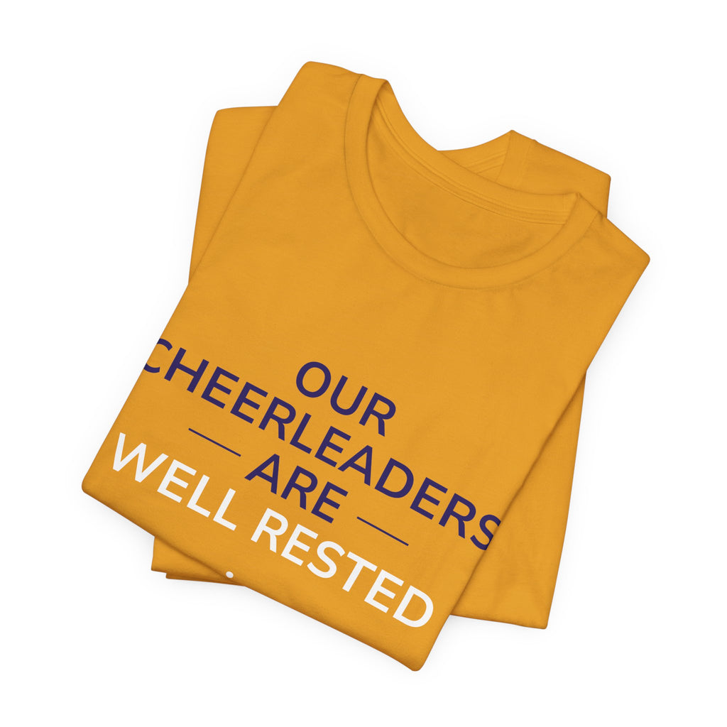 Our Cheerleaders Are Well Rested T-Shirt - Sports Fan T-Shirt