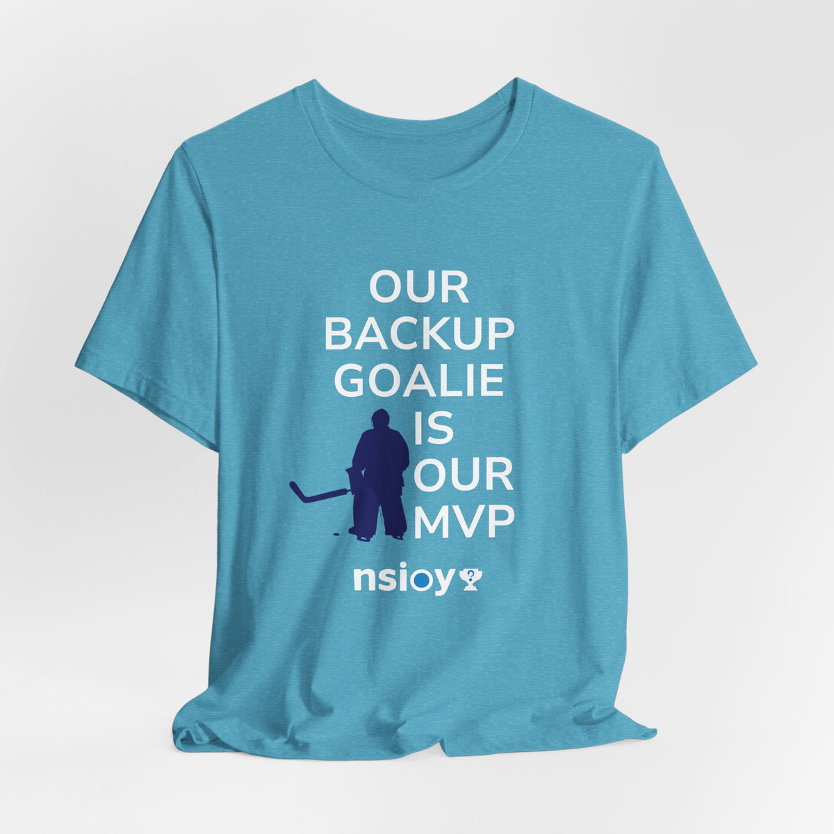 Our Backup Goalie Is Our MVP Hockey T-Shirt
