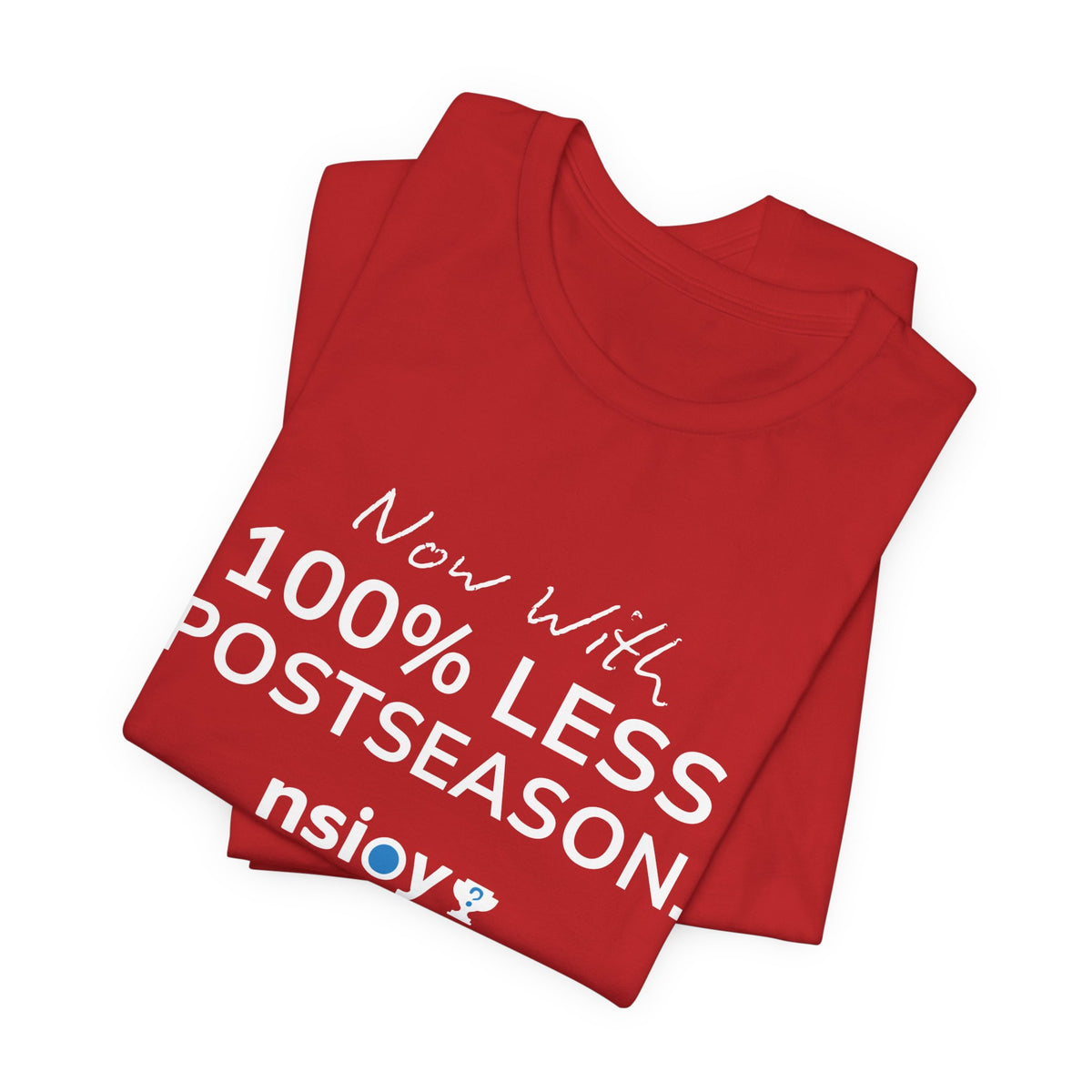 100% Less Postseason T‑Shirt — Funny Sports Fan Tee