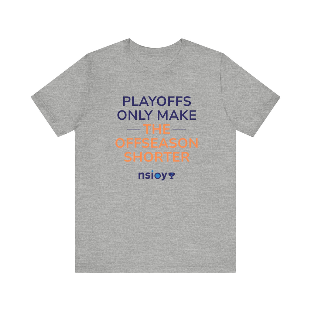 Navy/Orange Playoffs Only Make The Offseason Shorter T-Shirt — Sports Fan Tee