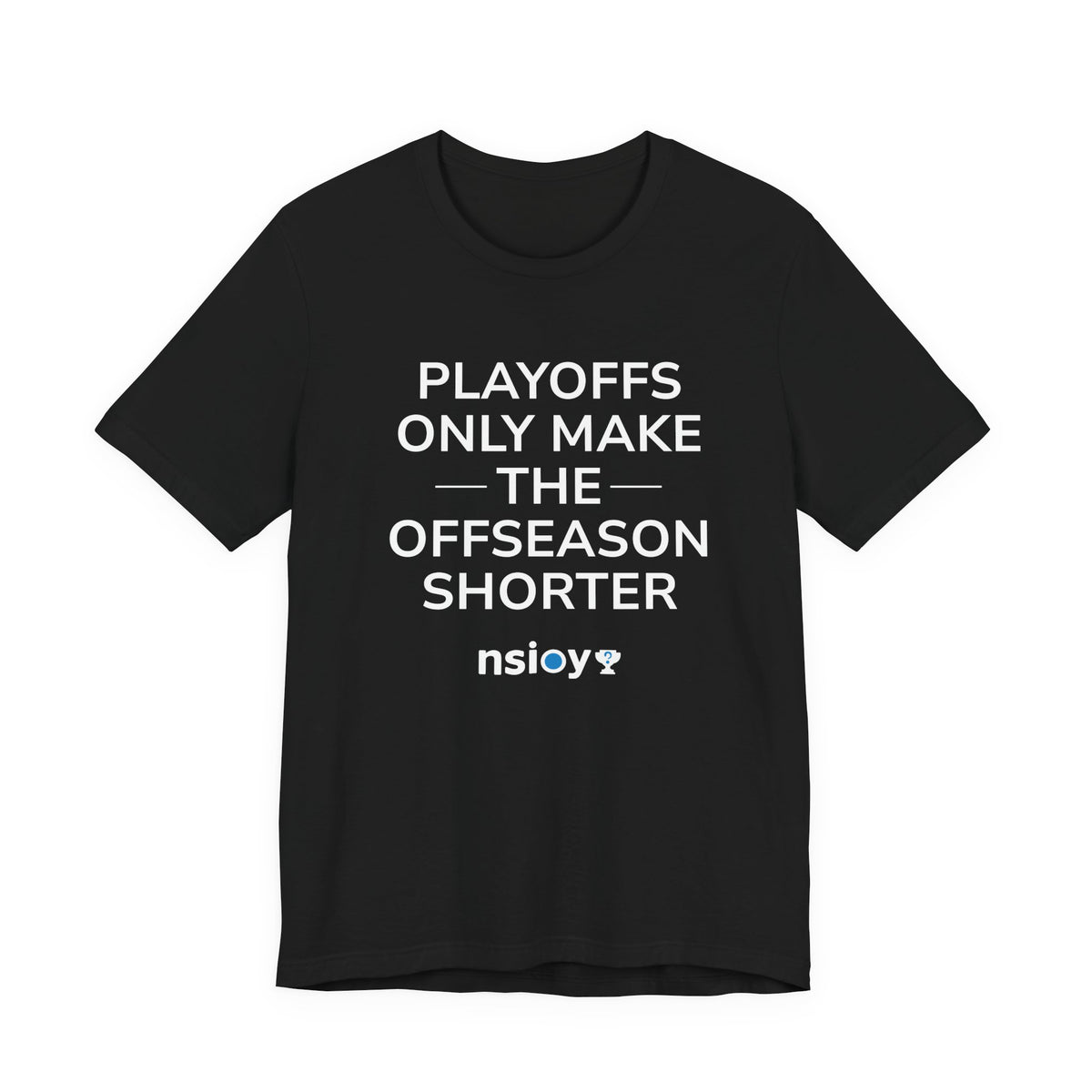 Black/Red Playoffs Only Make The Offseason Shorter T-Shirt — Sports Fan Tee