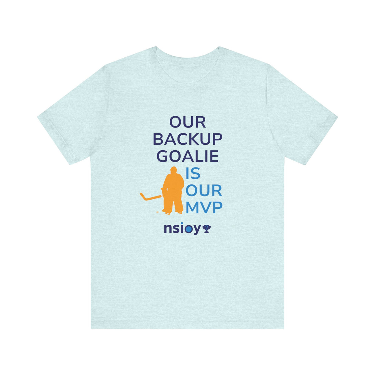 Our Backup Goalie Is Our MVP Hockey T-Shirt