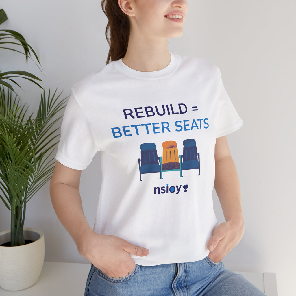 Rebuild = Better Seats T-Shirt — Stadium Seat Design Tee