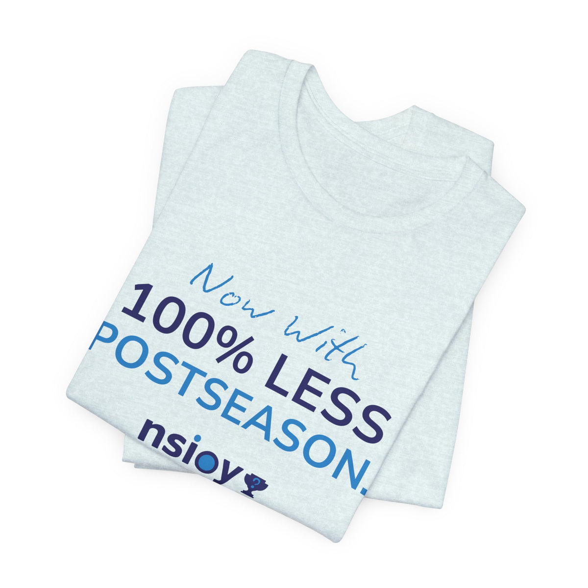 100% Less Postseason T‑Shirt — Funny Sports Fan Tee