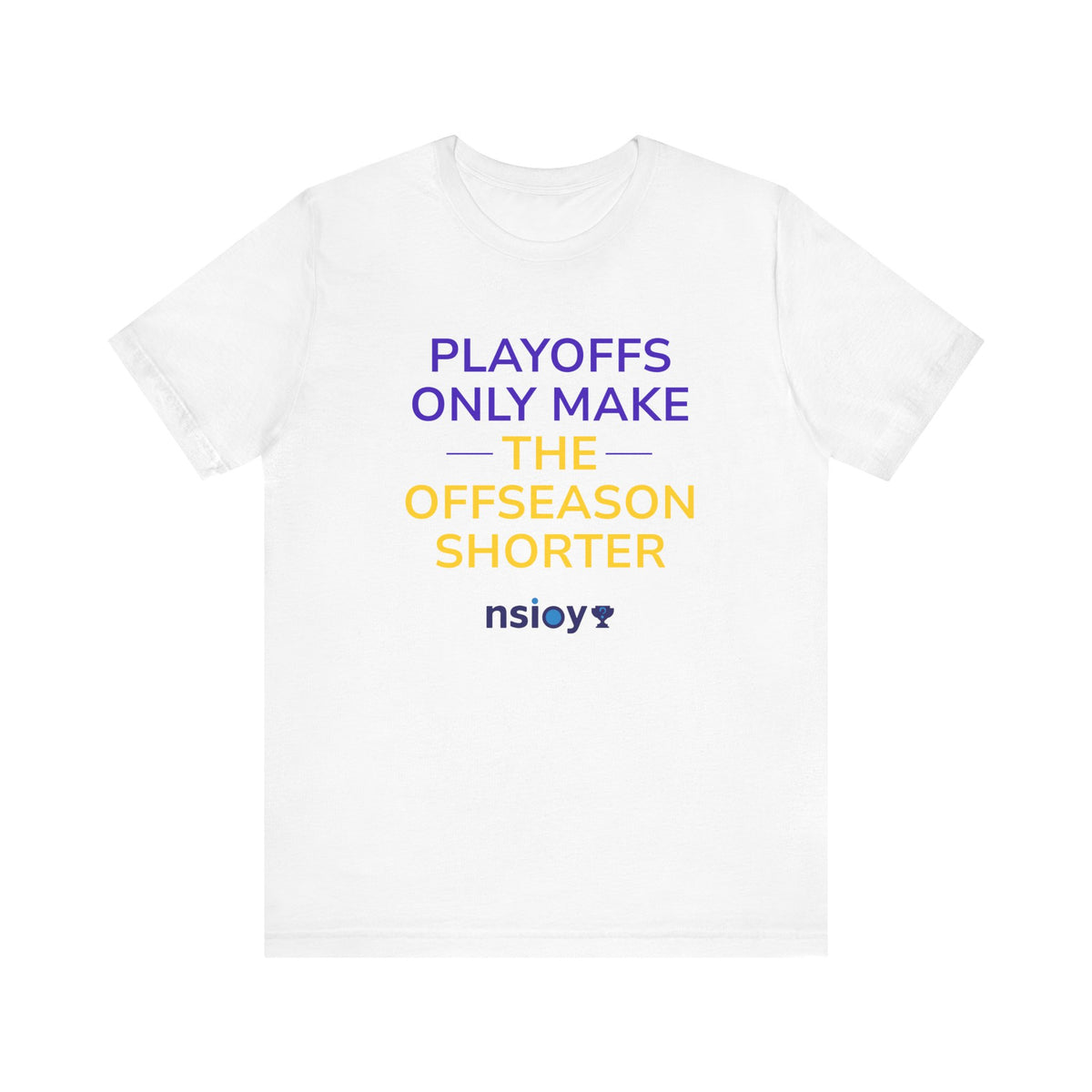 Purple/Yellow Playoffs Only Make The Offseason Shorter Tee