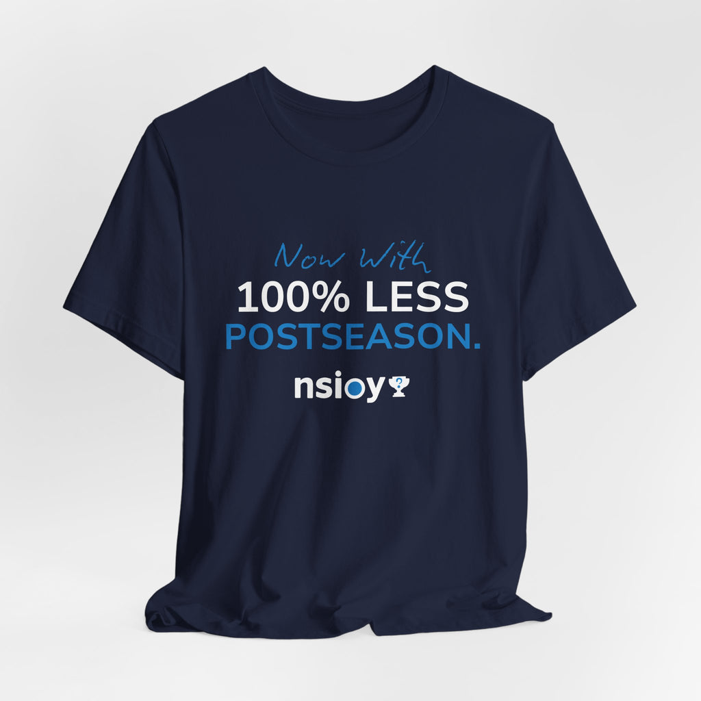 100% Less Postseason T‑Shirt — Funny Sports Fan Tee