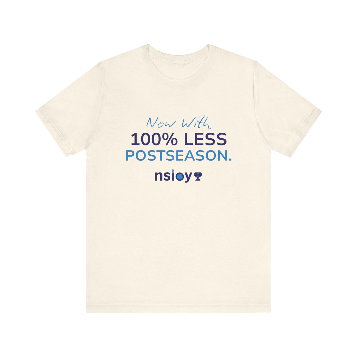 100% Less Postseason T‑Shirt — Funny Sports Fan Tee