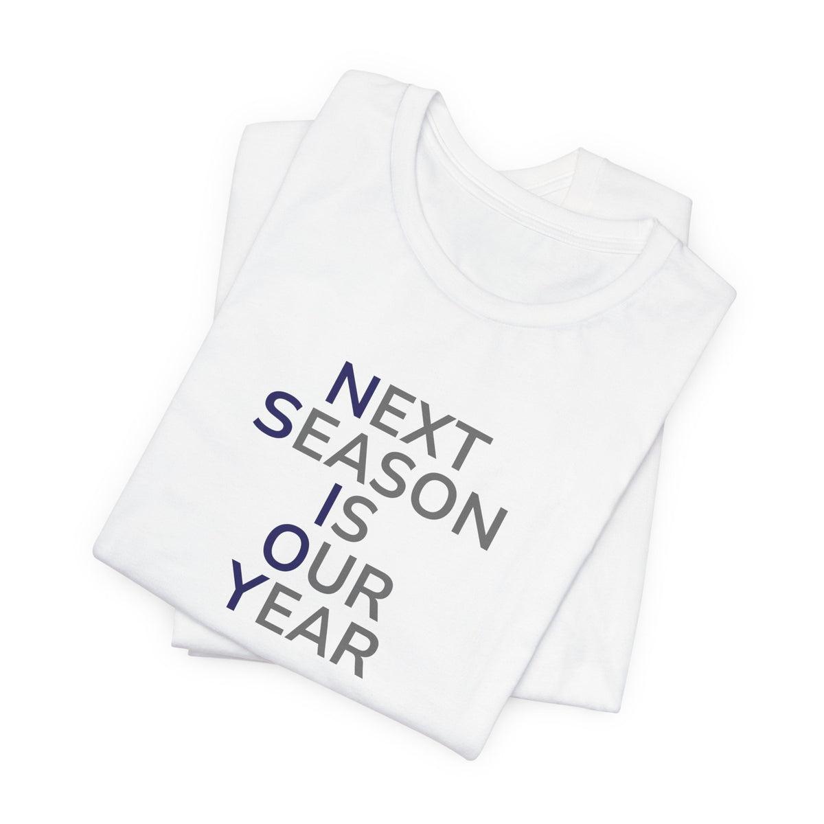 Navy/Gray Next Season Is Our Year Tee — Motivational Sports Fan Shirt