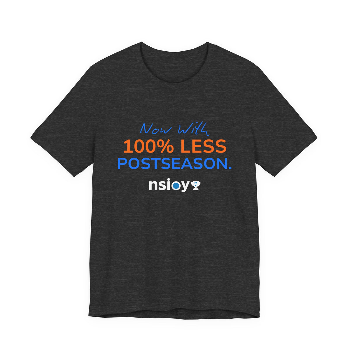Blue/Orange 100% Less Postseason Tee — Sports Fan Graphic T-Shirt