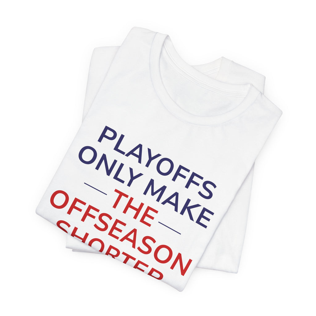 Navy/Red Playoffs Only Make The Offseason Shorter Tee — Sports Fan Graphic T-Shirt