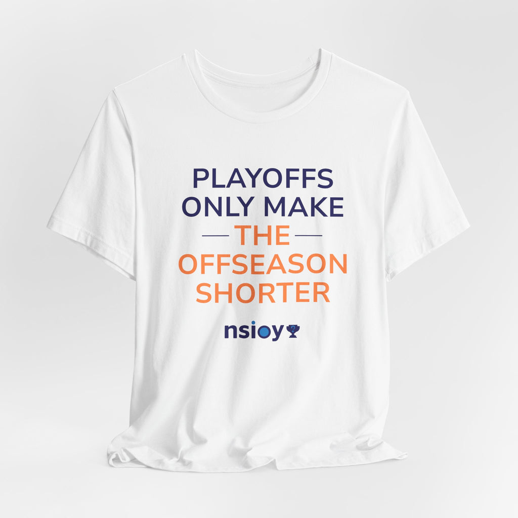 Navy/Orange Playoffs Only Make The Offseason Shorter T-Shirt — Sports Fan Tee