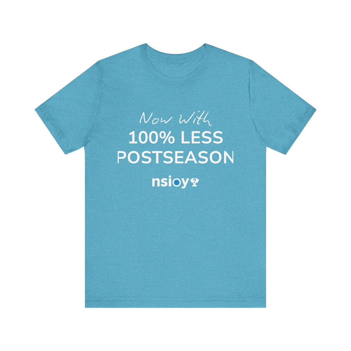 100% Less Postseason T‑Shirt — Funny Sports Fan Tee