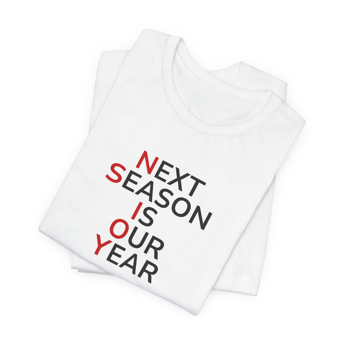 Black/Red Next Season Is Our Year Tee — Motivational Sports Fan Shirt