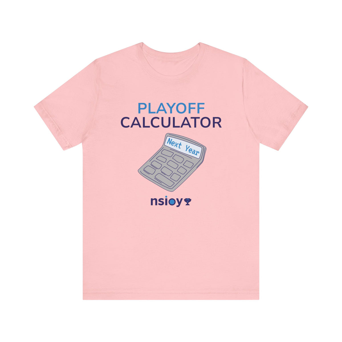 Playoff Calculator T‑Shirt – Sports Fan Tee with 'Next Year' Calculator Graphic