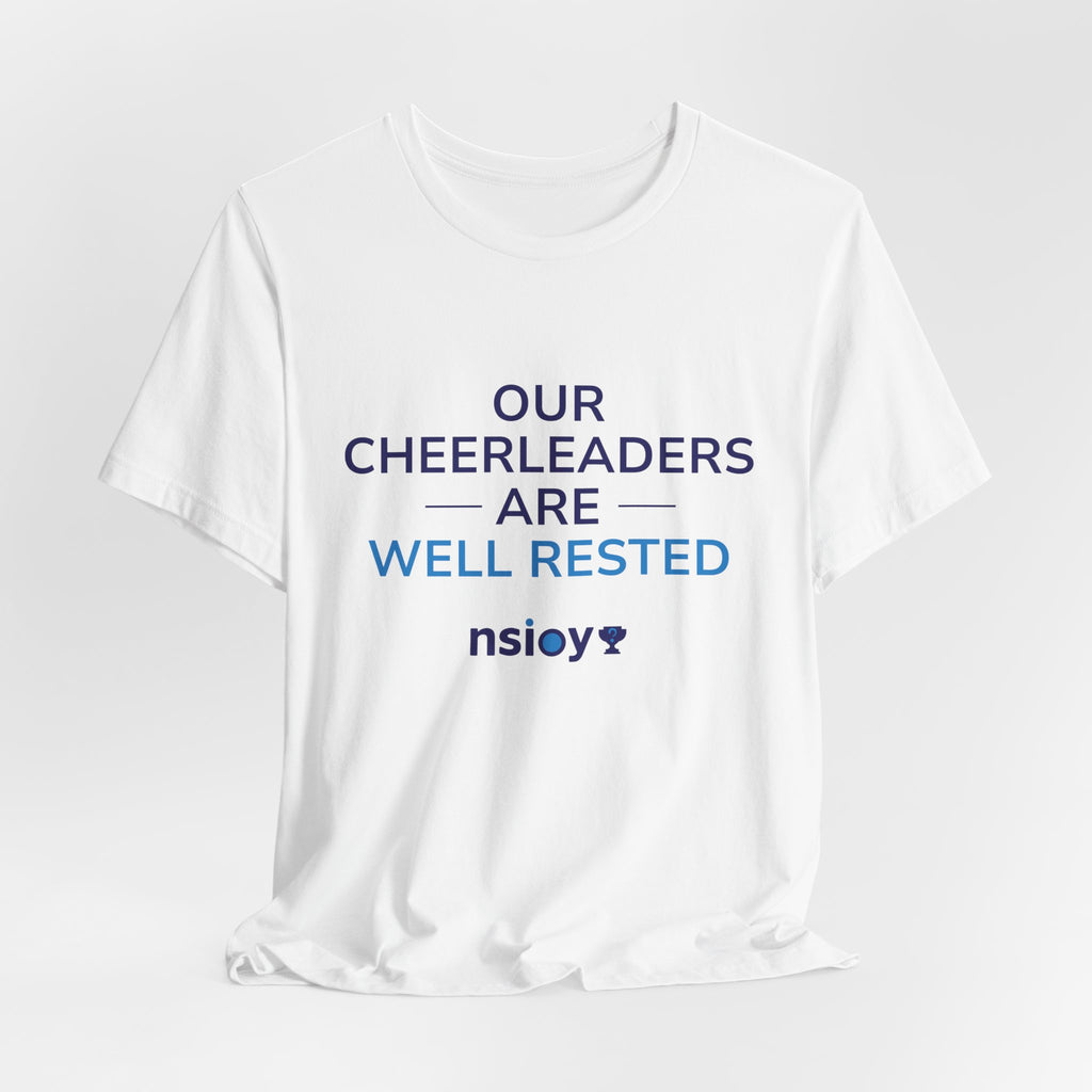Our Cheerleaders Are Well Rested T-Shirt - Sports Fan T-Shirt