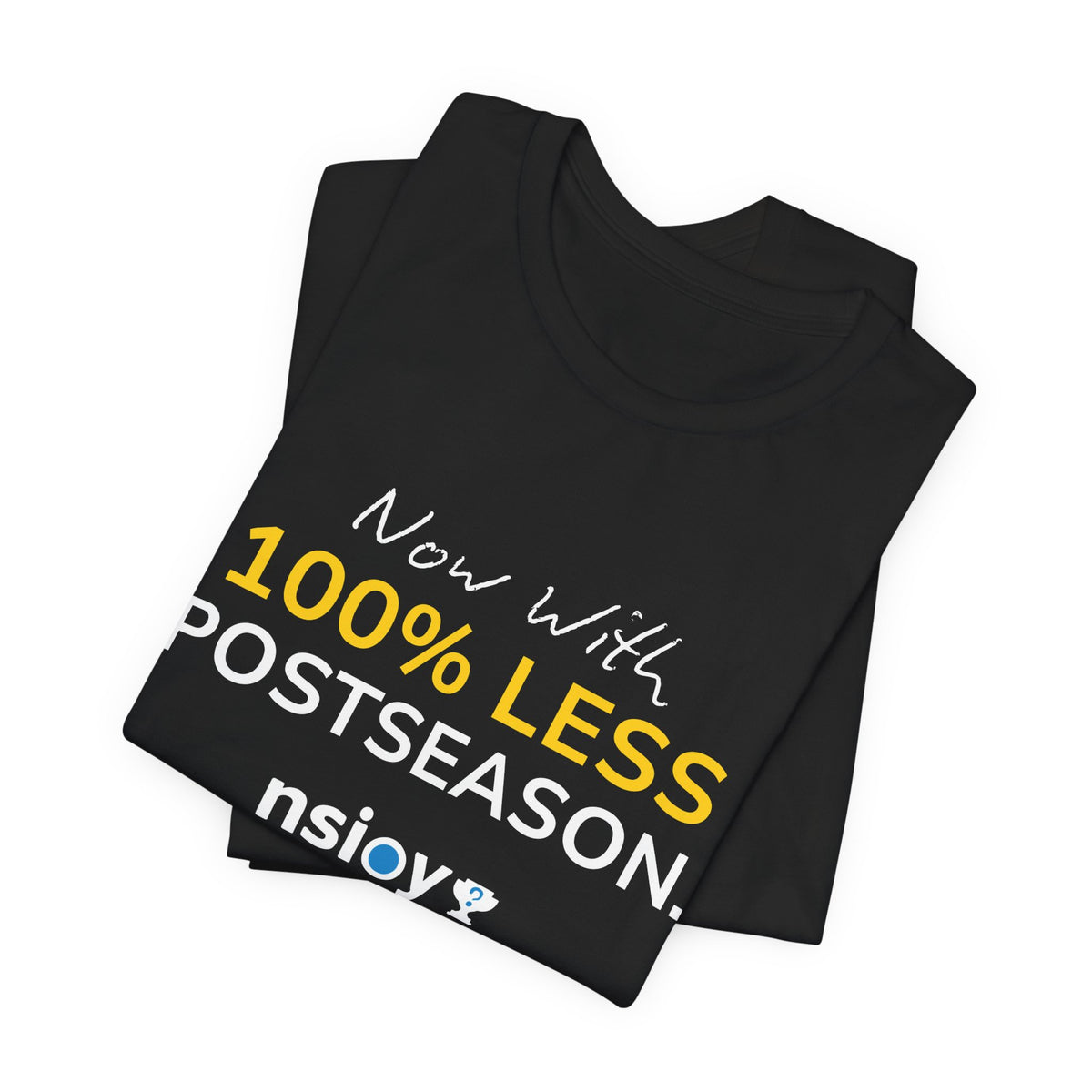 Black/Yellow 100% Less Postseason Tee — Sports Fan Graphic T-Shirt