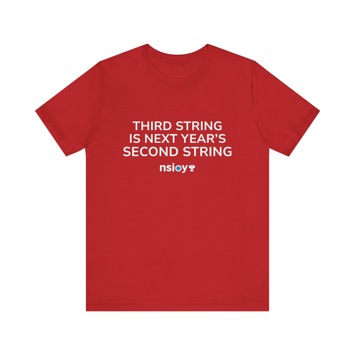 Second String Tee — "Third String is Next Year's Second String" Sports Fan T‑Shirt
