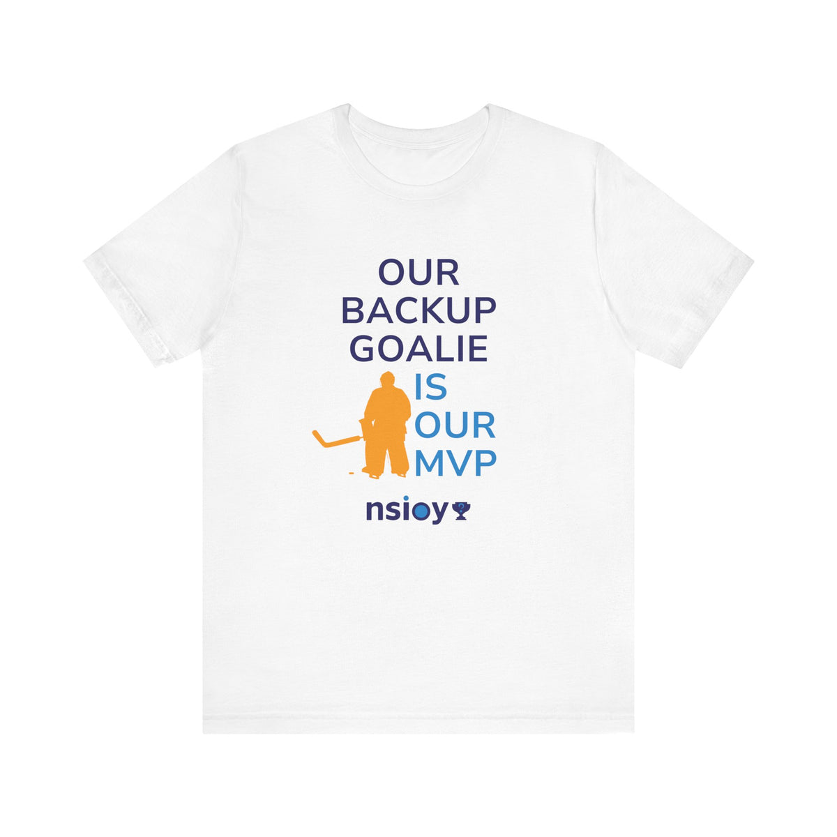Our Backup Goalie Is Our MVP Hockey T-Shirt