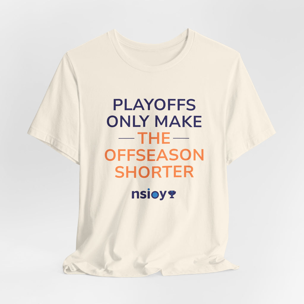 Navy/Orange Playoffs Only Make The Offseason Shorter T-Shirt — Sports Fan Tee