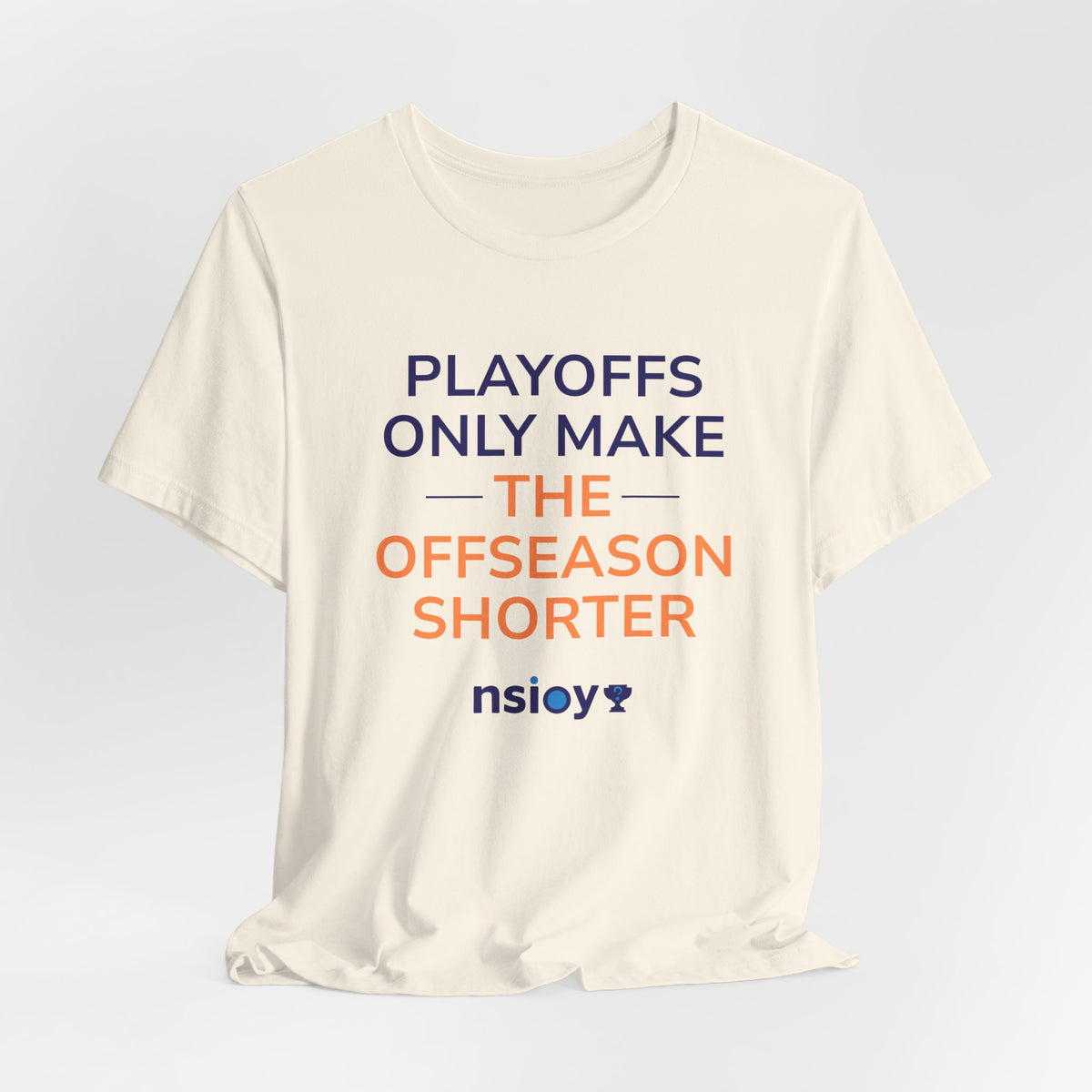 Navy/Orange Playoffs Only Make The Offseason Shorter T-Shirt — Sports Fan Tee