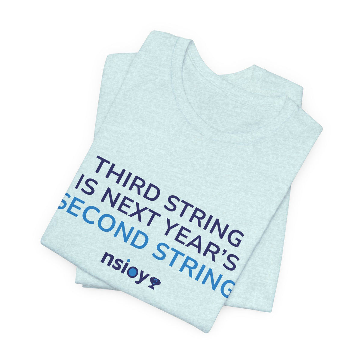 Second String Tee — "Third String is Next Year's Second String" Sports Fan T‑Shirt