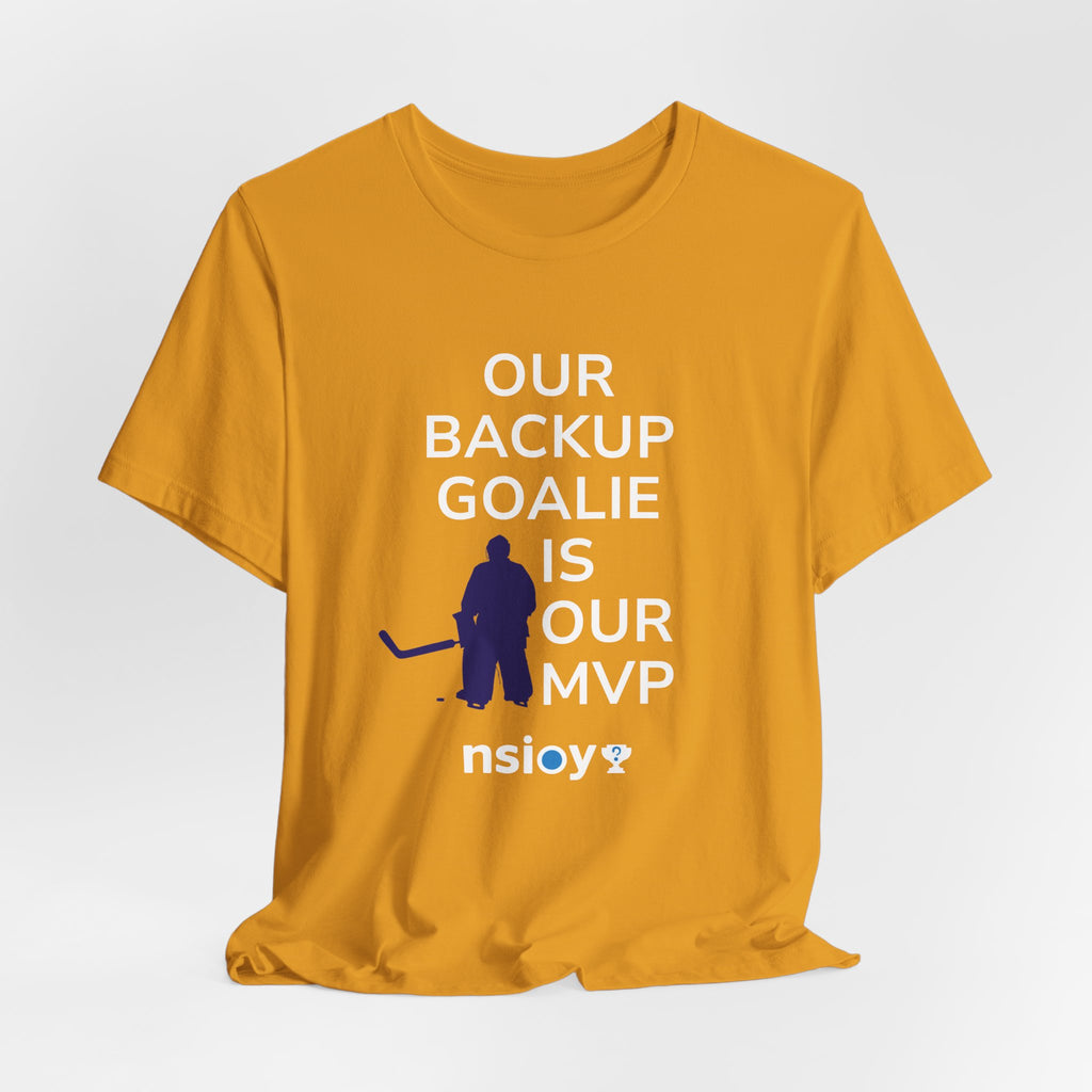 Our Backup Goalie Is Our MVP Hockey T-Shirt
