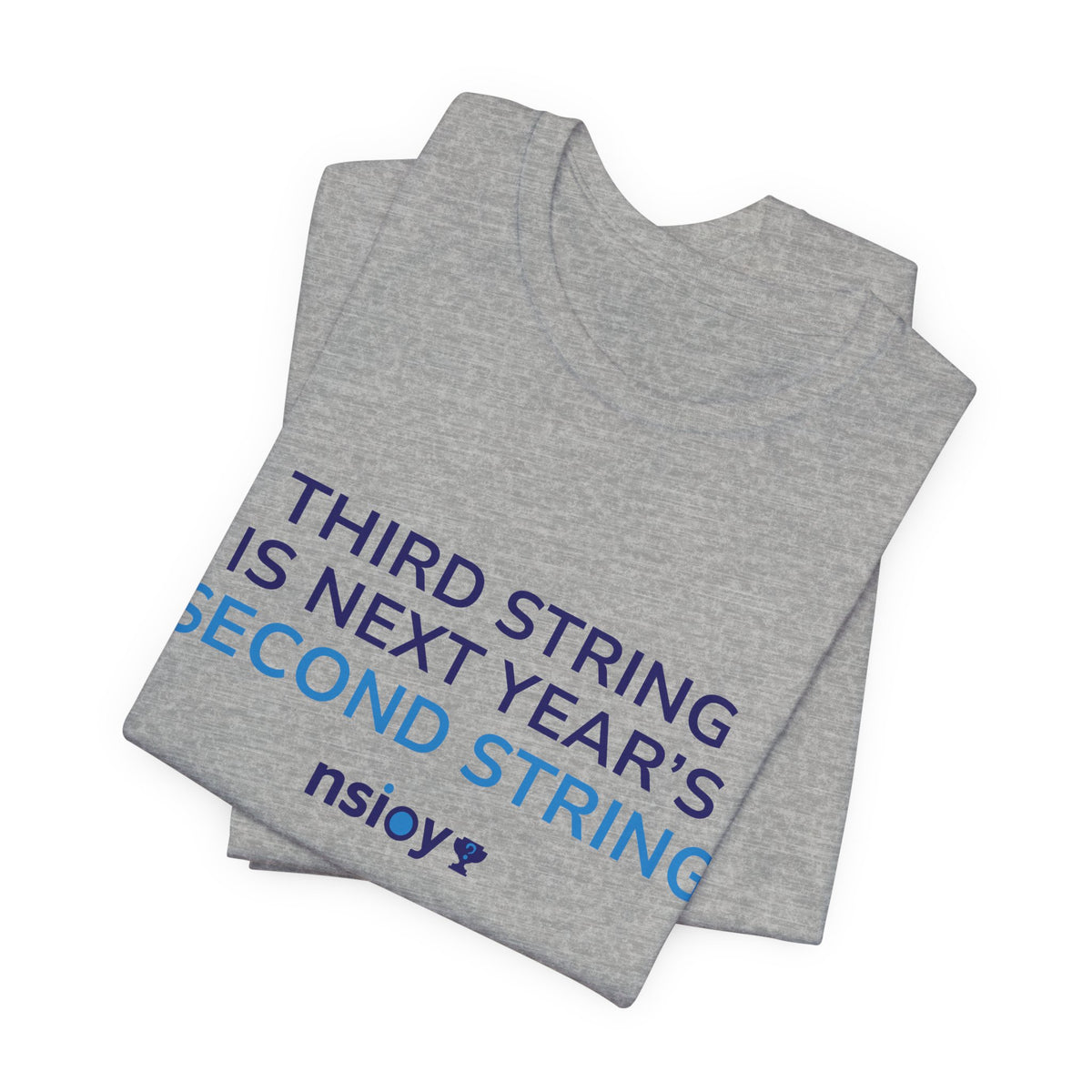 Second String Tee — "Third String is Next Year's Second String" Sports Fan T‑Shirt