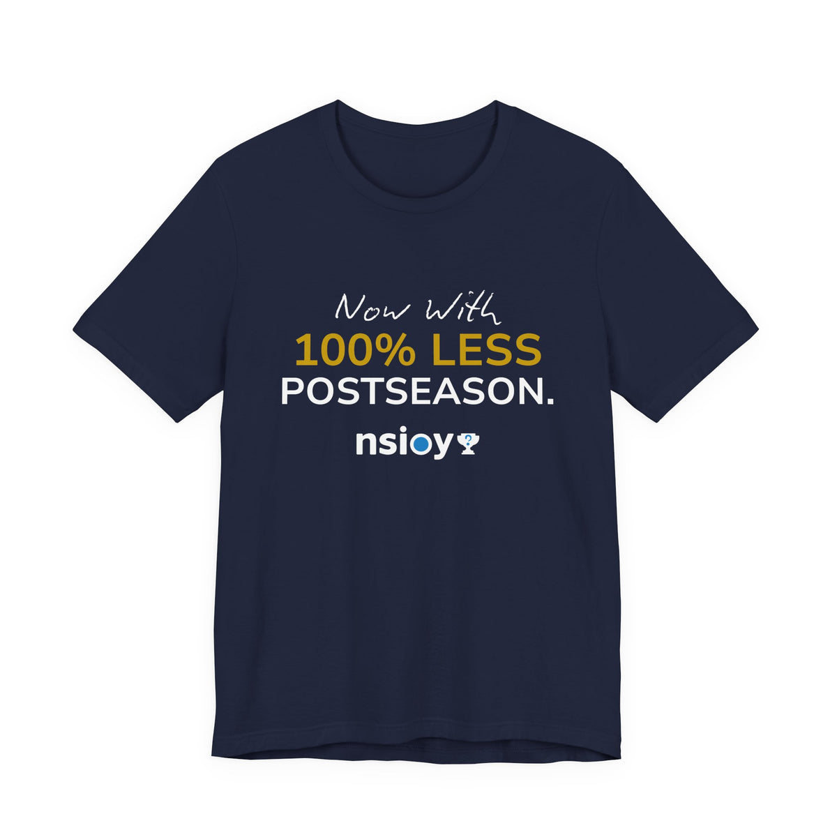 Navy/Gold 100% Less Postseason Tee — Sports Fan Graphic T-Shirt