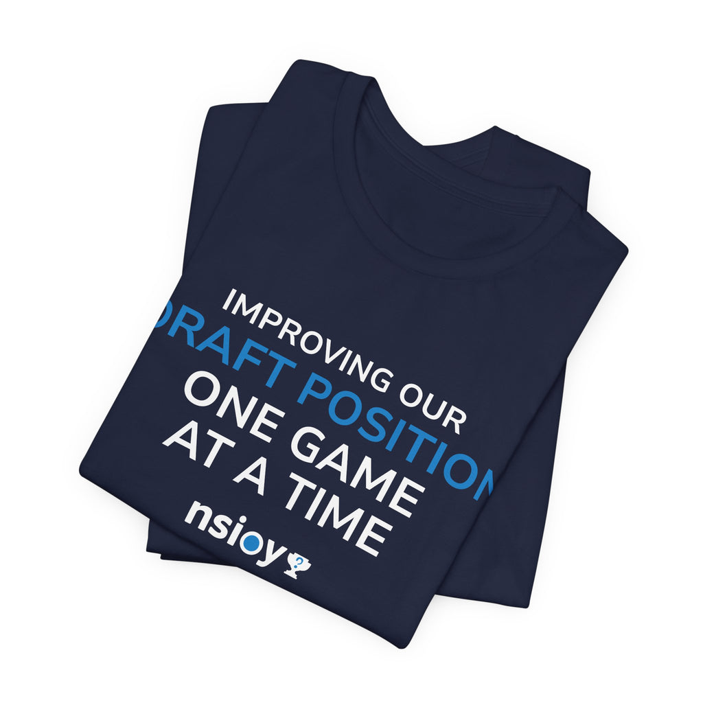 Draft Position Tee — "Improving Our Draft Position One Game at a Time" Sports Fan T‑Shirt