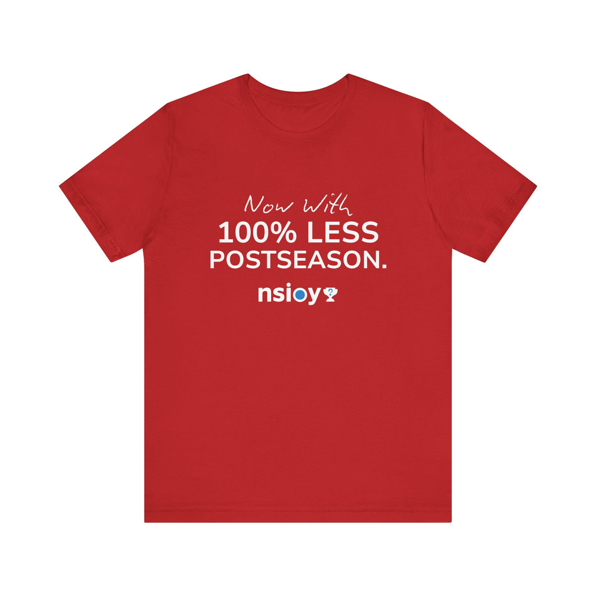 100% Less Postseason T‑Shirt — Funny Sports Fan Tee