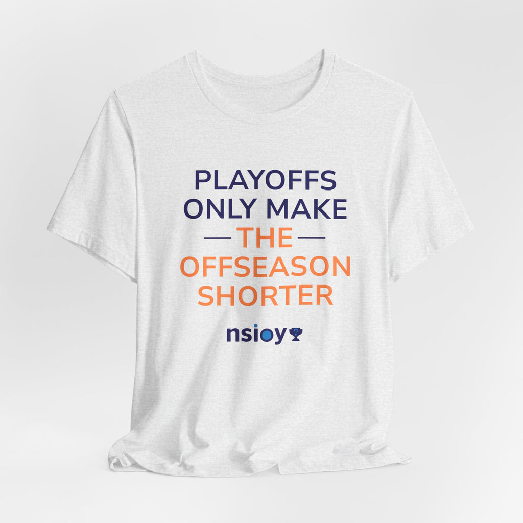 Navy/Orange Playoffs Only Make The Offseason Shorter T-Shirt — Sports Fan Tee