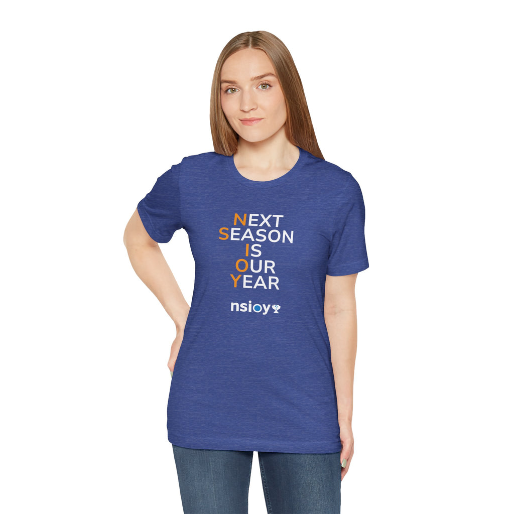 Next Season Is Our Year Tee — Motivational Sports Fan Shirt