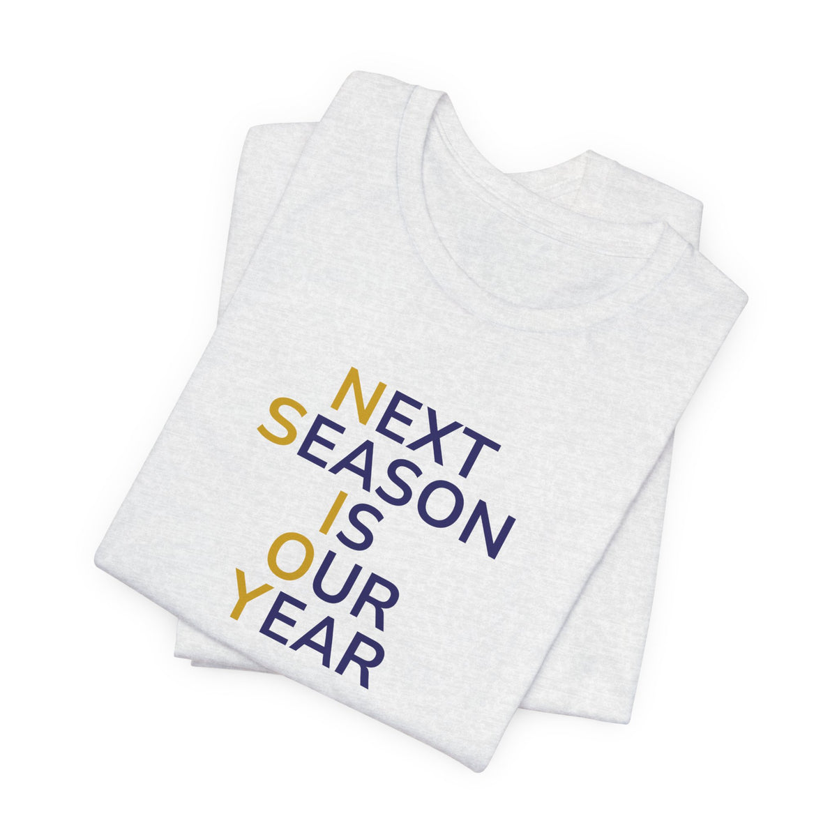 Navy/Gold Next Season Is Our Year Tee — Motivational Sports Fan Shirt