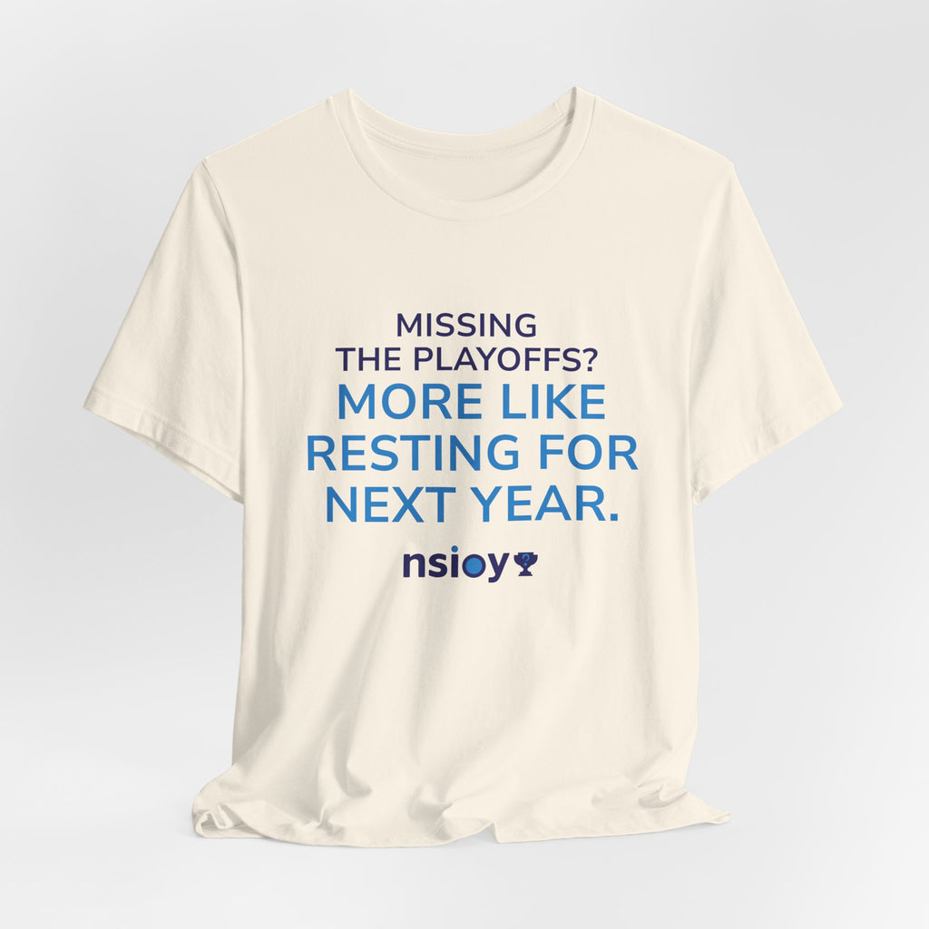 Resting For Next Year Tee — "Missing the Playoffs? More Like Resting for Next Year" Sports Fan T‑Shirt