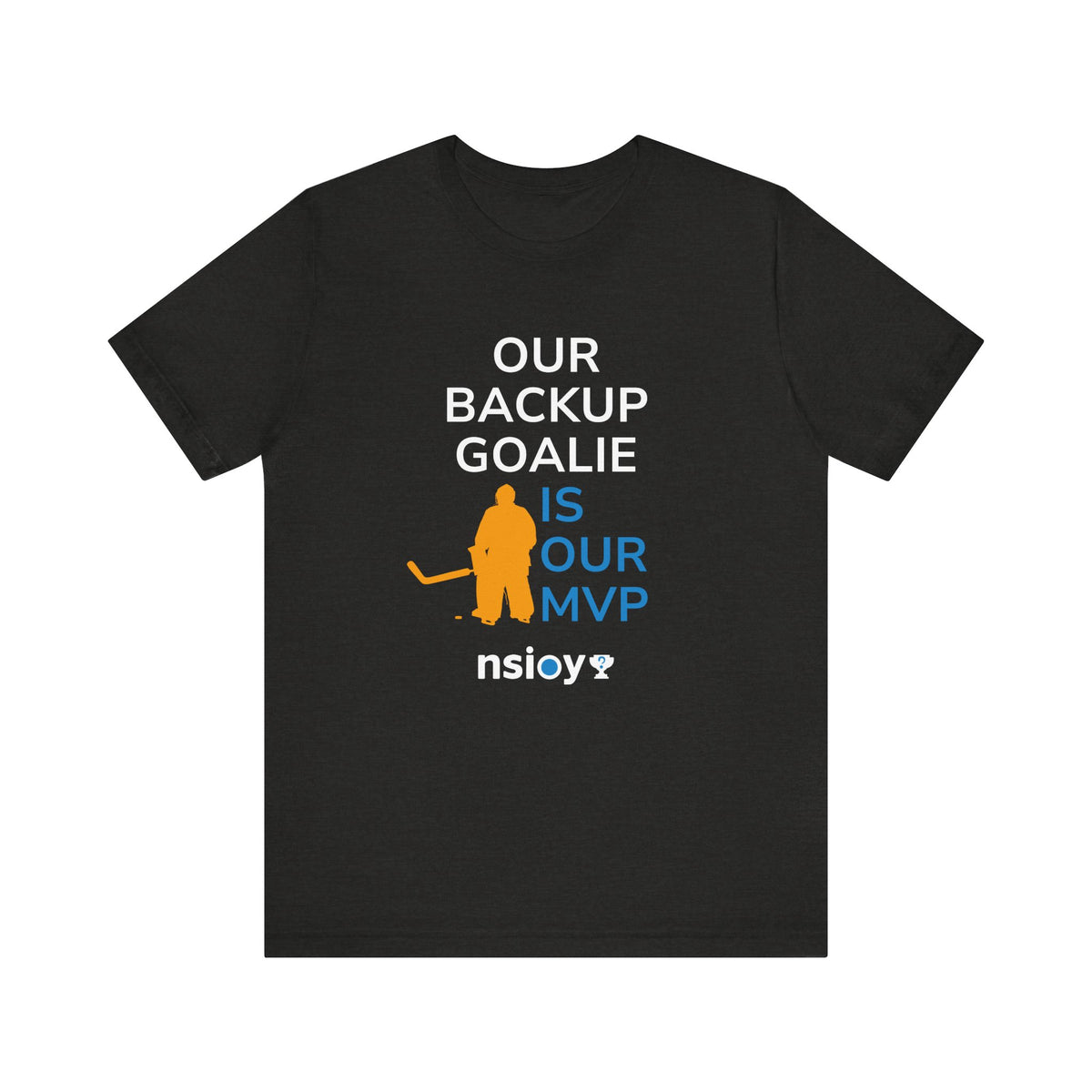 Our Backup Goalie Is Our MVP Hockey T-Shirt