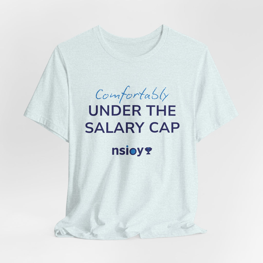 Comfortably Under the Salary Cap T-Shirt - Sports Fan T-Shirt