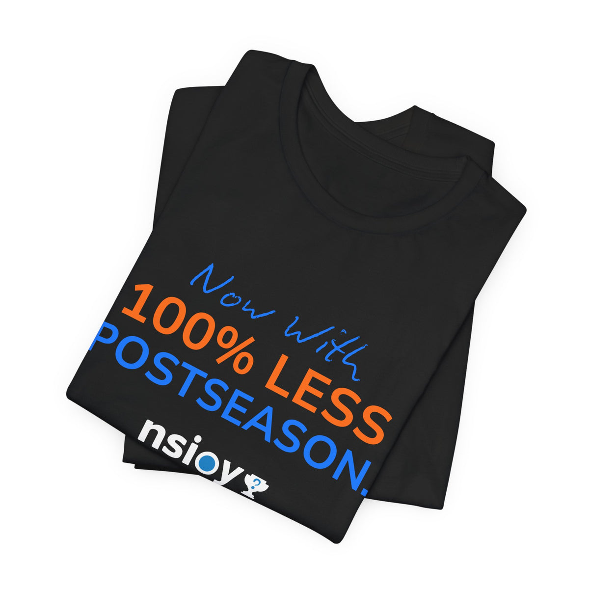 Blue/Orange 100% Less Postseason Tee — Sports Fan Graphic T-Shirt