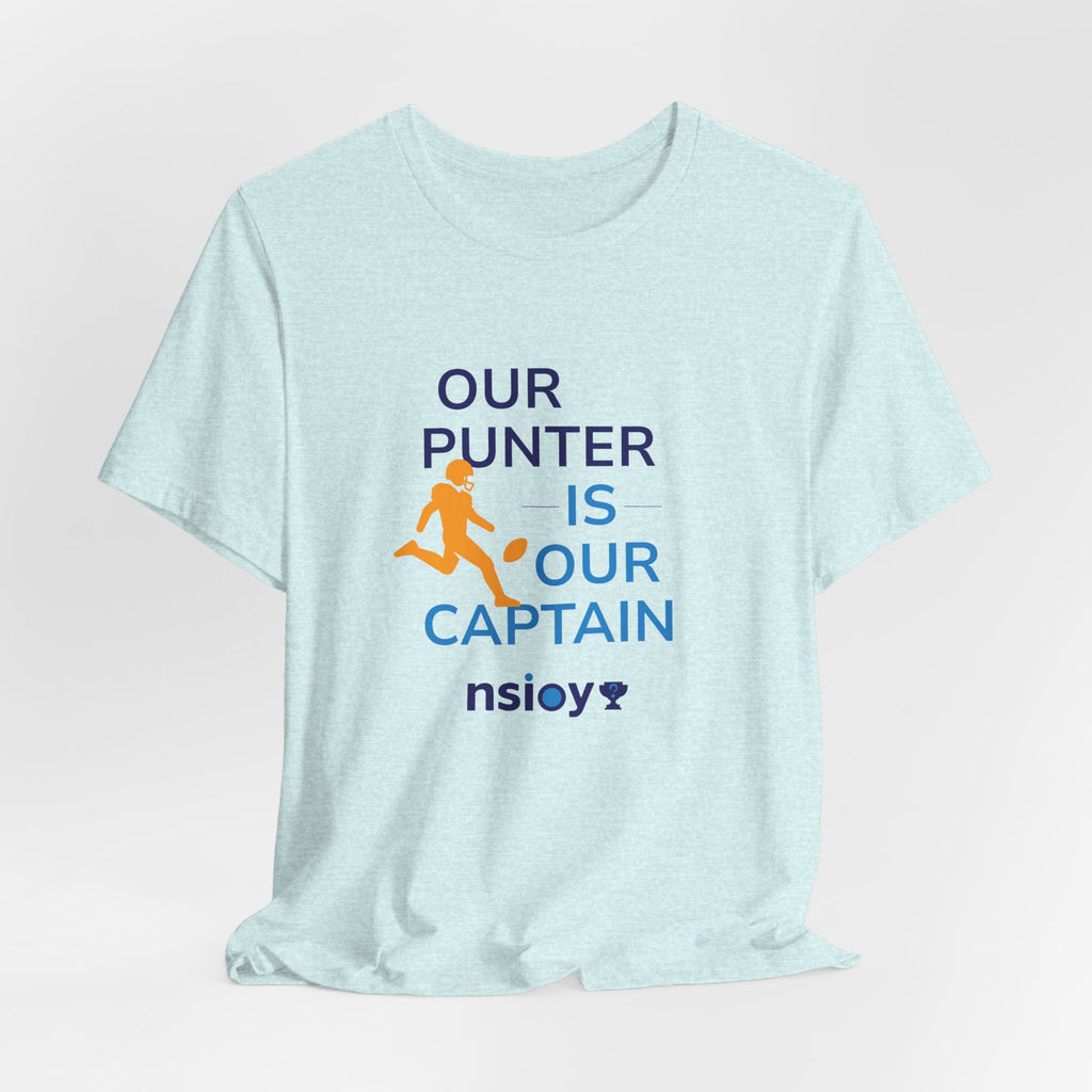 Our Punter Is Our Captain Football T-Shirt — Team Captain Game Day Tee