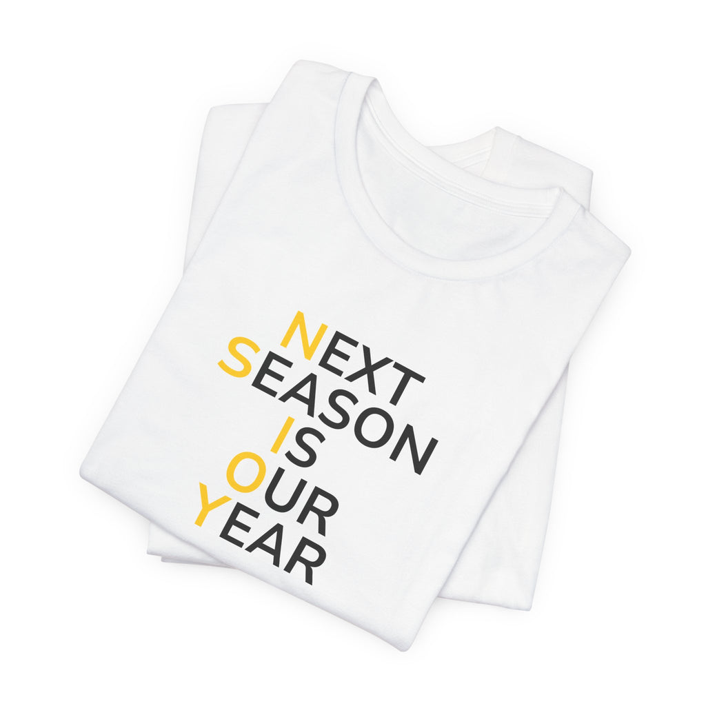 Black/Yellow Next Season Is Our Year Tee — Motivational Sports Fan Shirt