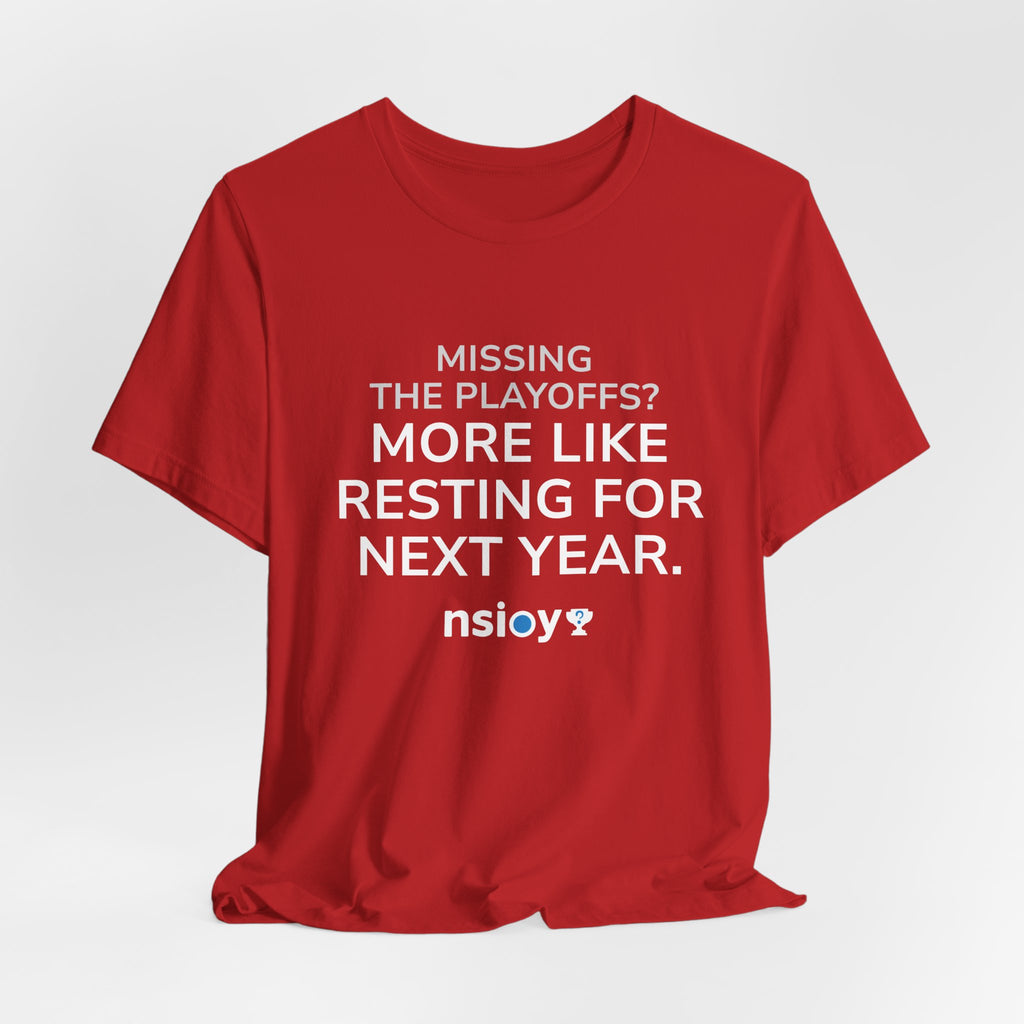 Resting For Next Year Tee — "Missing the Playoffs? More Like Resting for Next Year" Sports Fan T‑Shirt